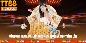 Cách Chơi Baccarat - Luật Chơi, Chiến Thuật Và Mẹo Thắng Lớn