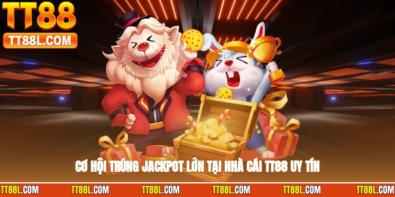 Cơ hội trúng jackpot lớn tại nhà cái TT88 uy tín