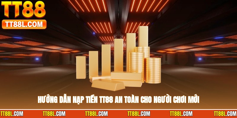 Hướng dẫn nạp tiền TT88 an toàn cho người chơi mới