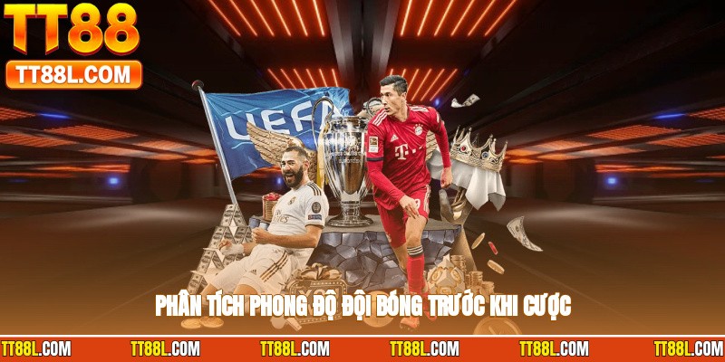Phân tích phong độ đội bóng trước khi cược