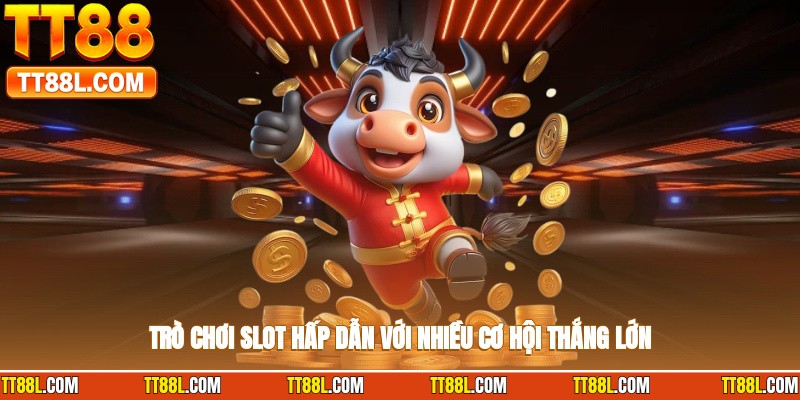 Slot game kịch tính mang đến vô số cơ hội thắng đậm